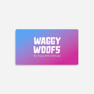 Gift Card - Waggy Woofs